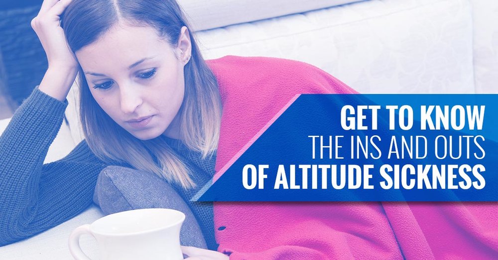 get to know the ins and outs of altitutde sickness